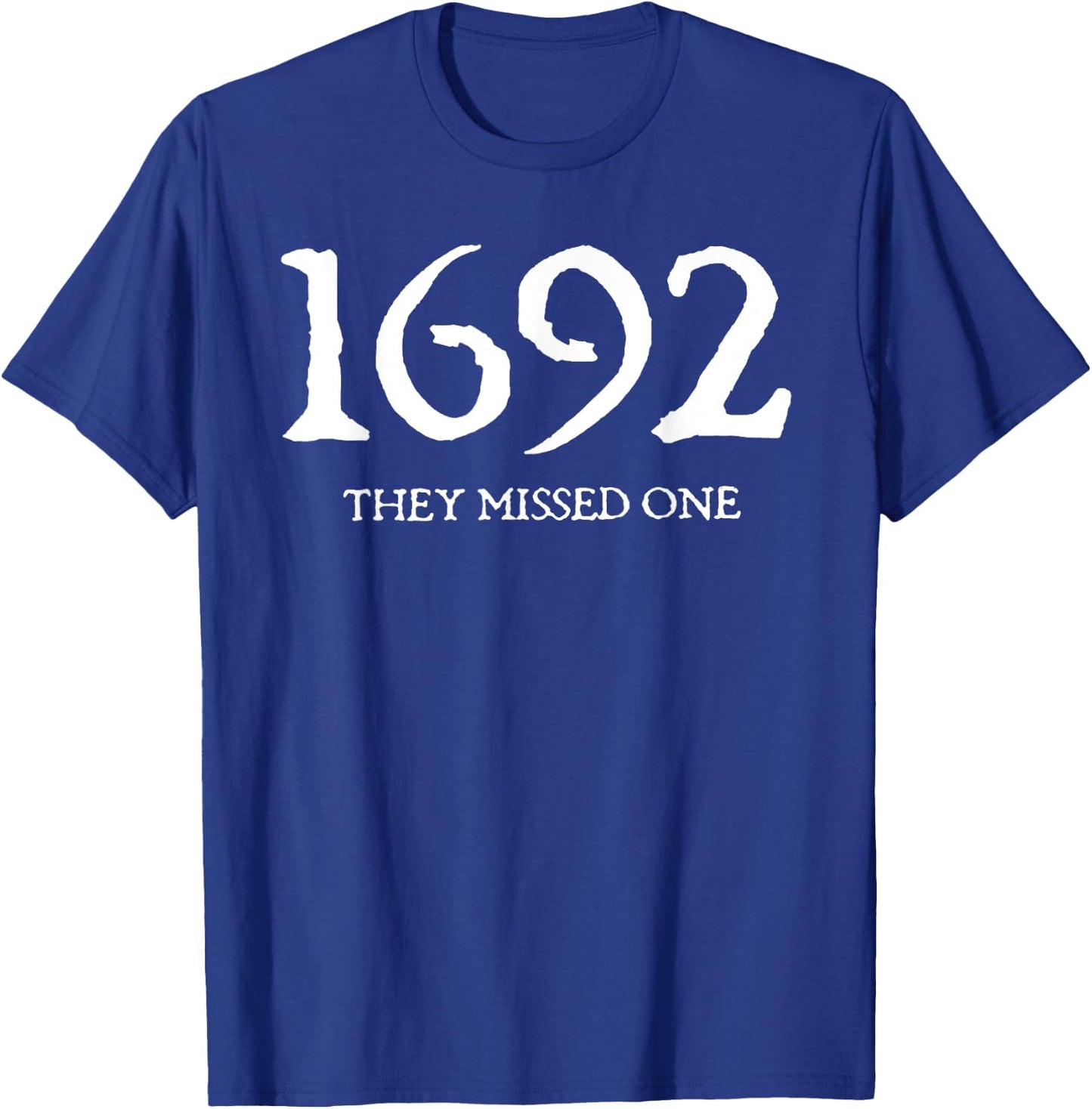 1692 They Missed One T-Shirt - T-Shirt | Royal