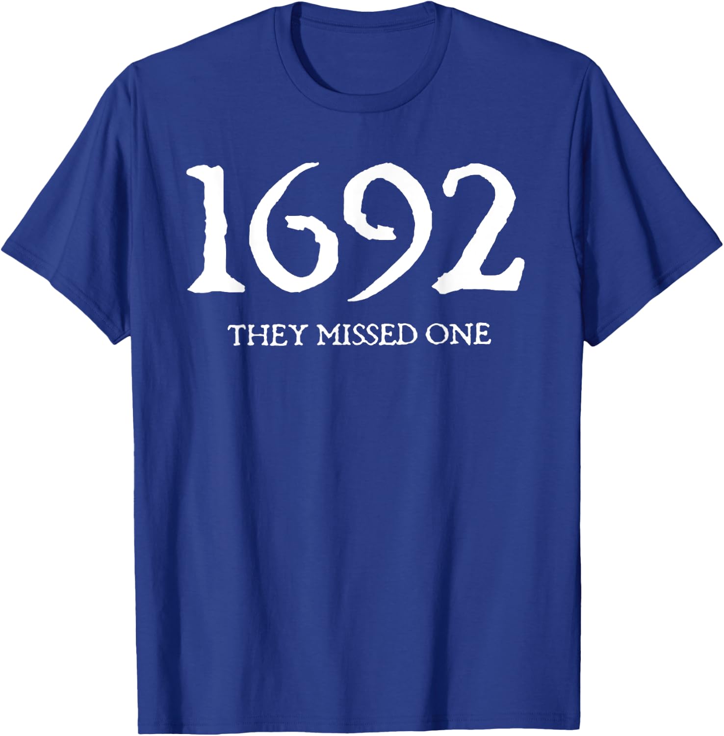 1692 They Missed One T-Shirt - T-Shirt | Royal
