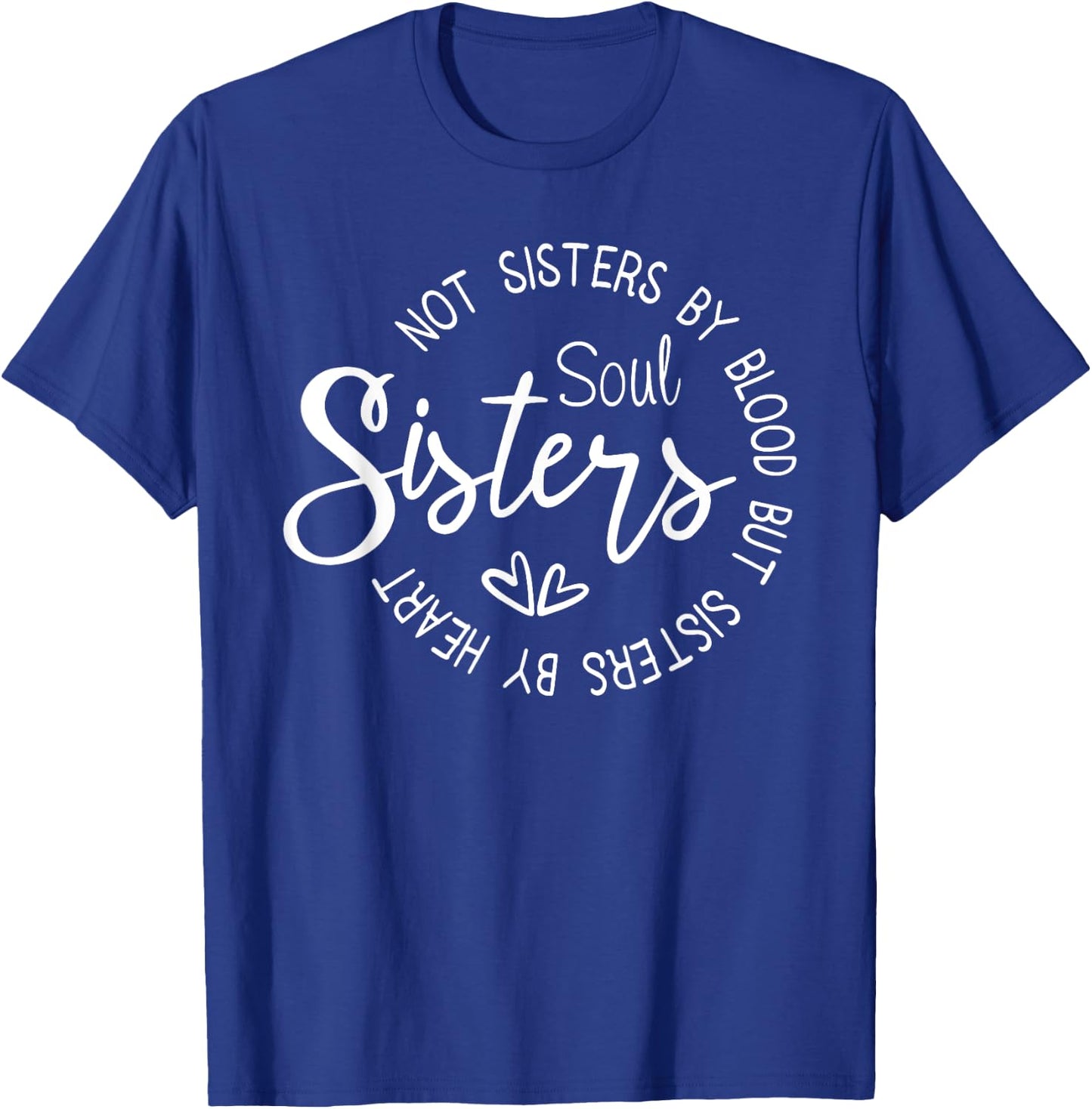 Not Sisters By Blood But Sisters By Heart T-Shirt - T-Shirt | Royal