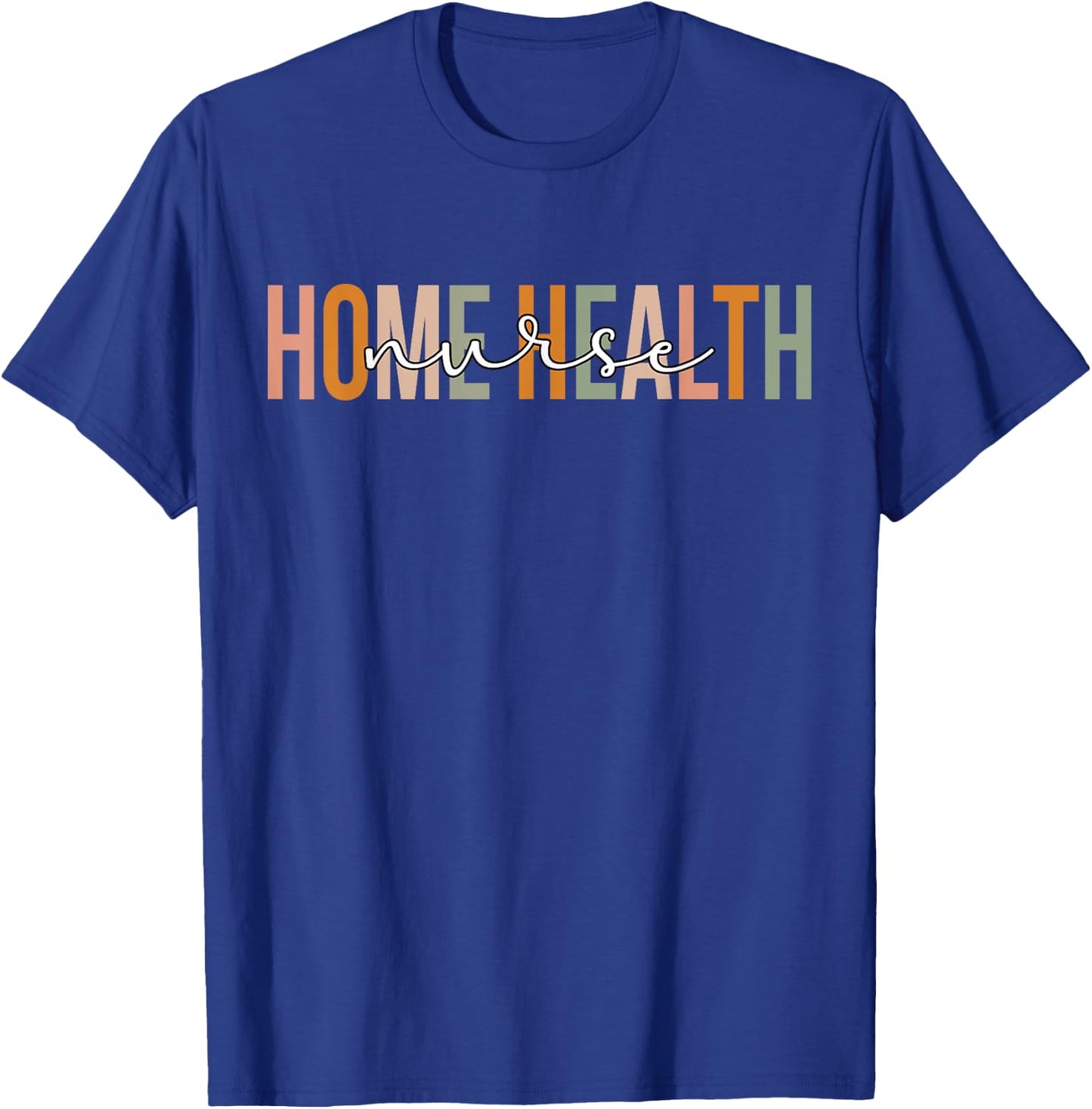 Home Health Nurse Home Health Nursing T-Shirt - T-Shirt | Royal