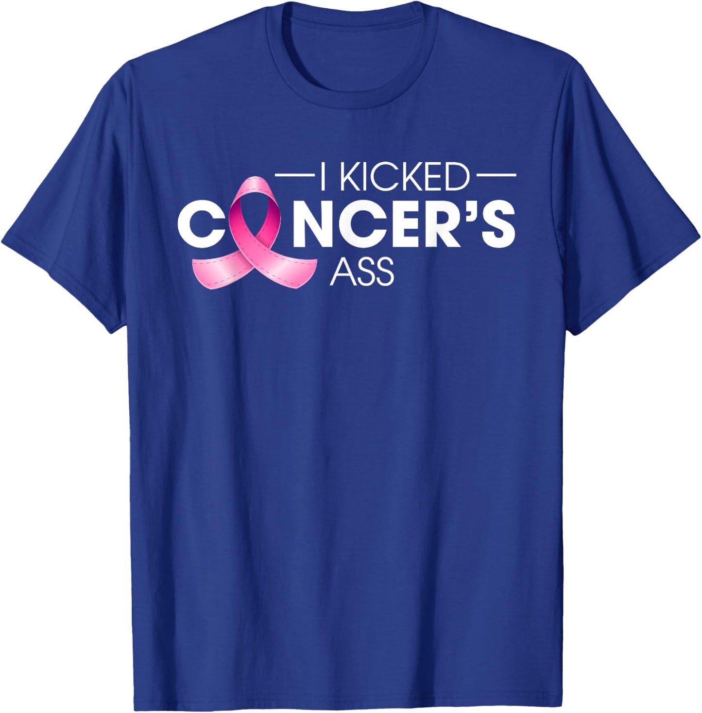 I Kicked Cancer's Ass Breast Cancer Warrior Pink Ribbon T-Shirt - T-Shirt | Royal