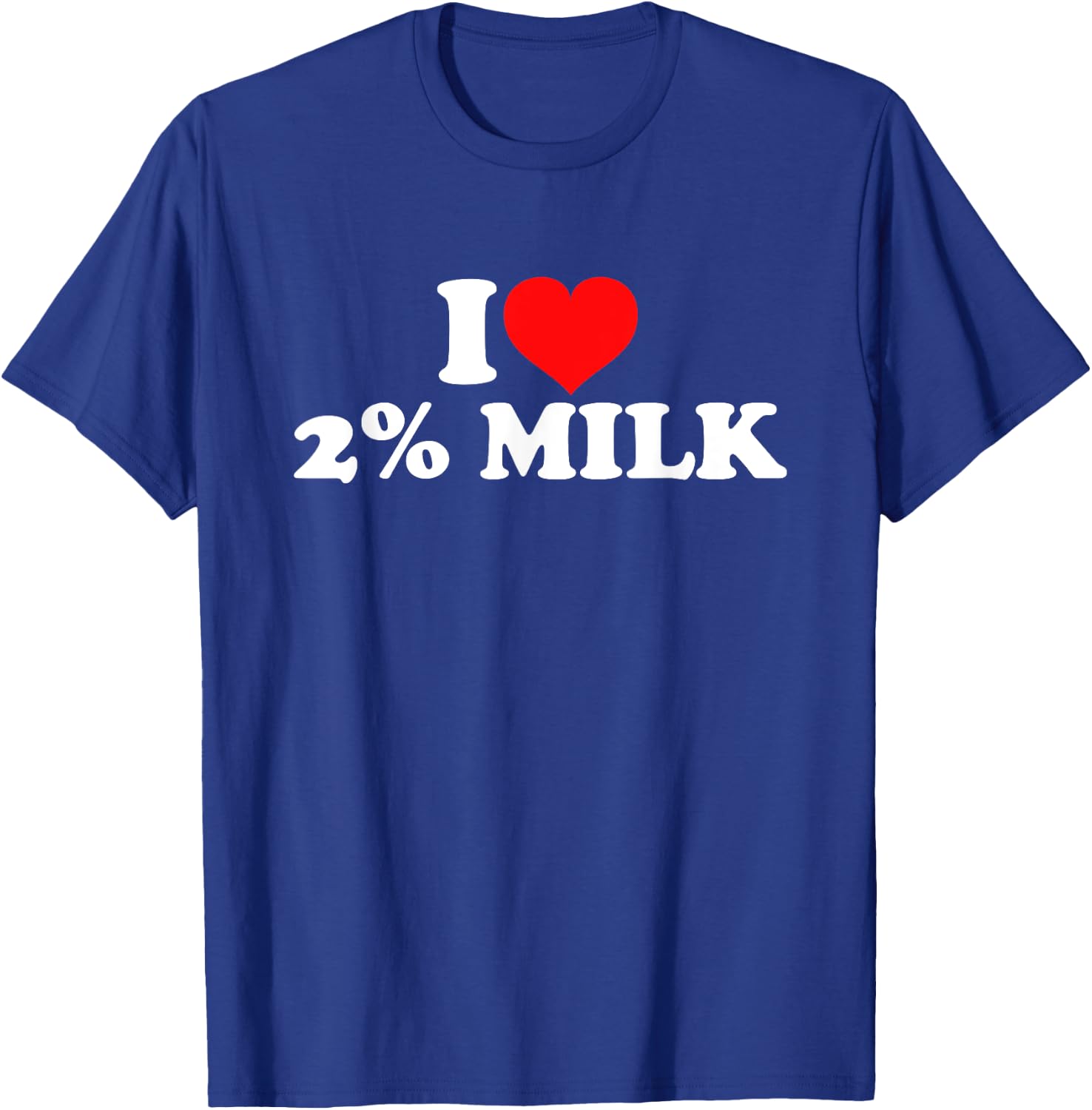 I Love 2% Milk T-Shirt - T-Shirt | Royal