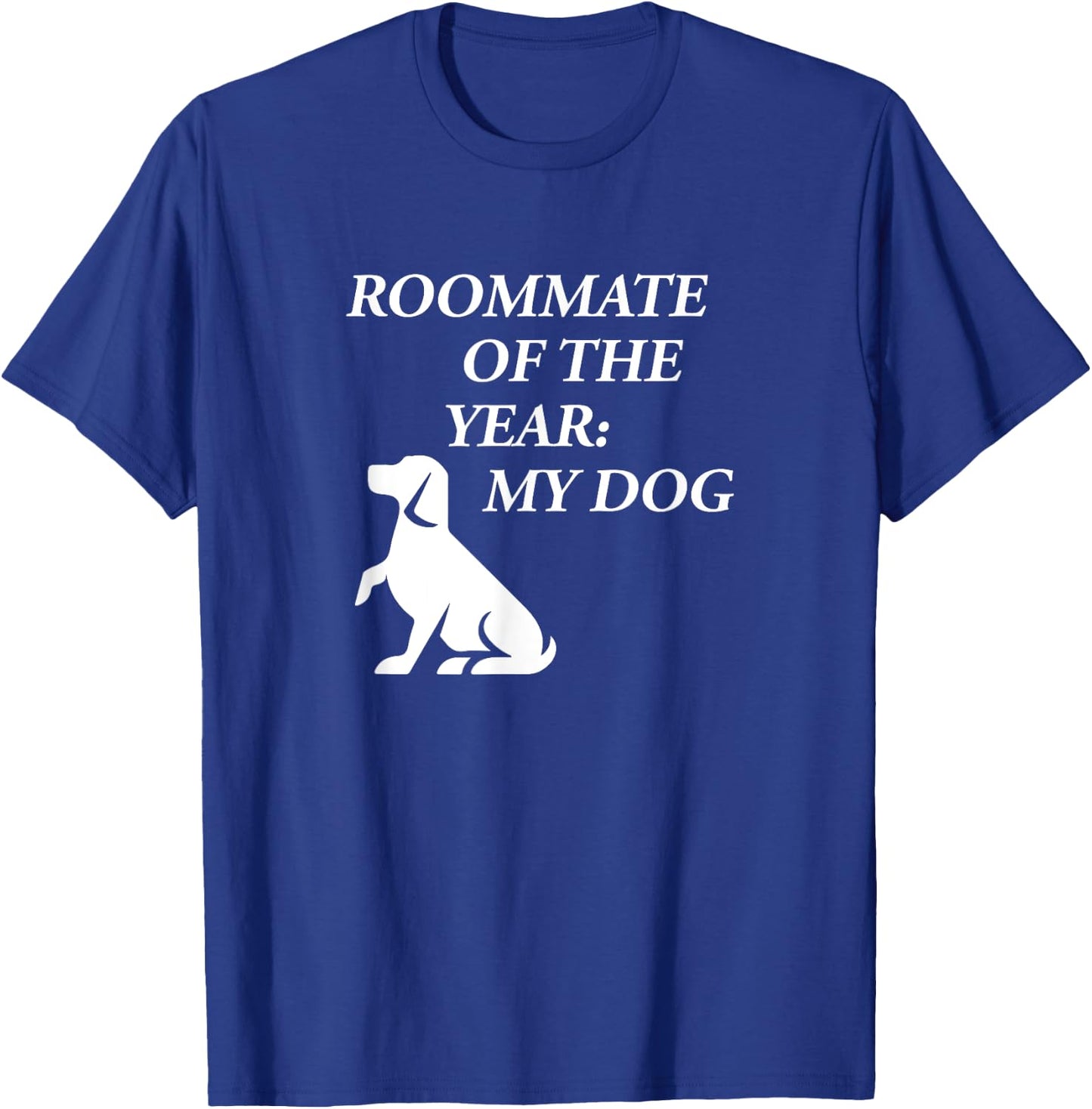 Roommate of the year my dog T-Shirt - T-Shirt | Royal