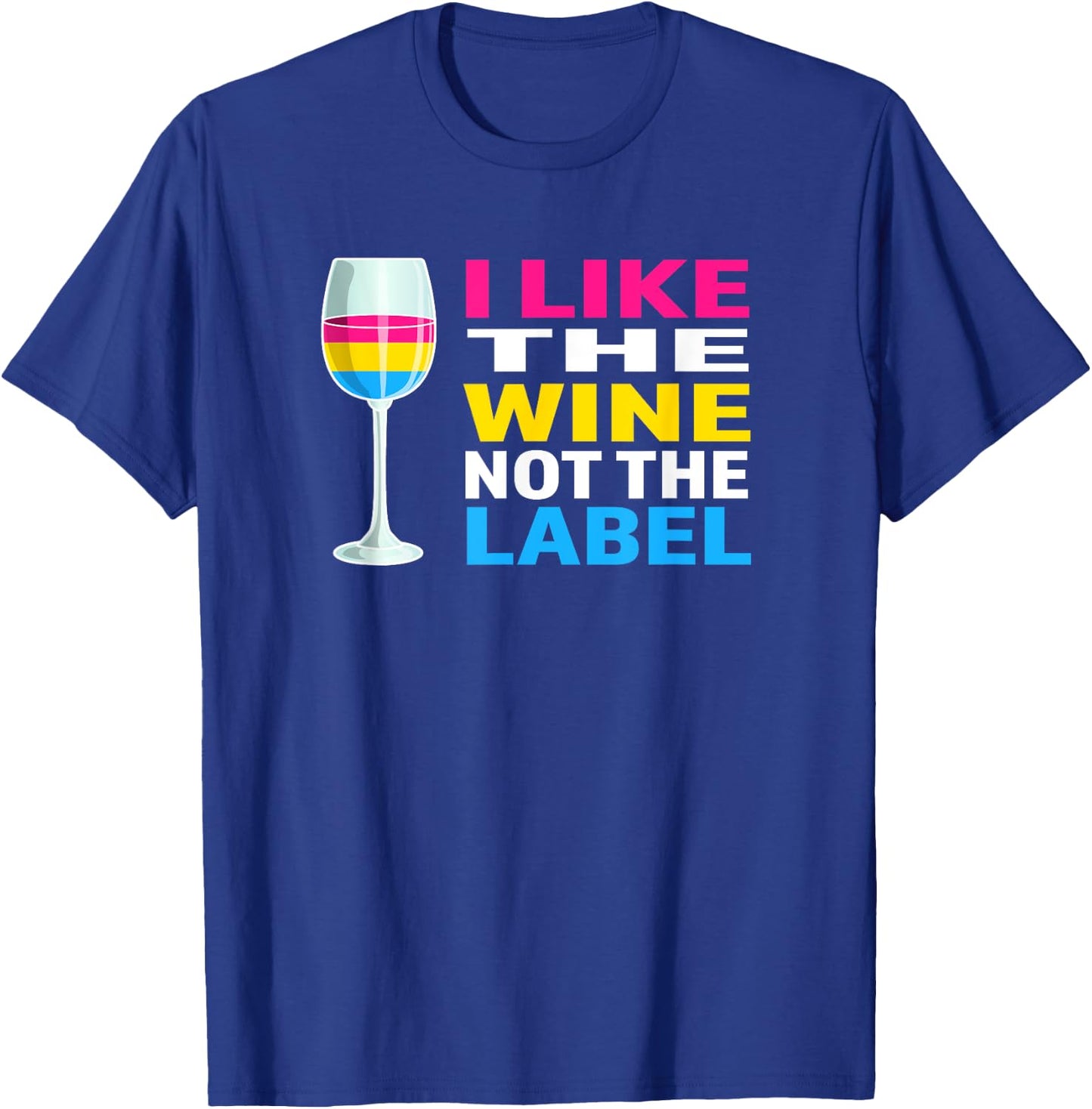 Pansexual Pride Flag I Like The Wine Not The Label T-Shirt - T-Shirt | Royal