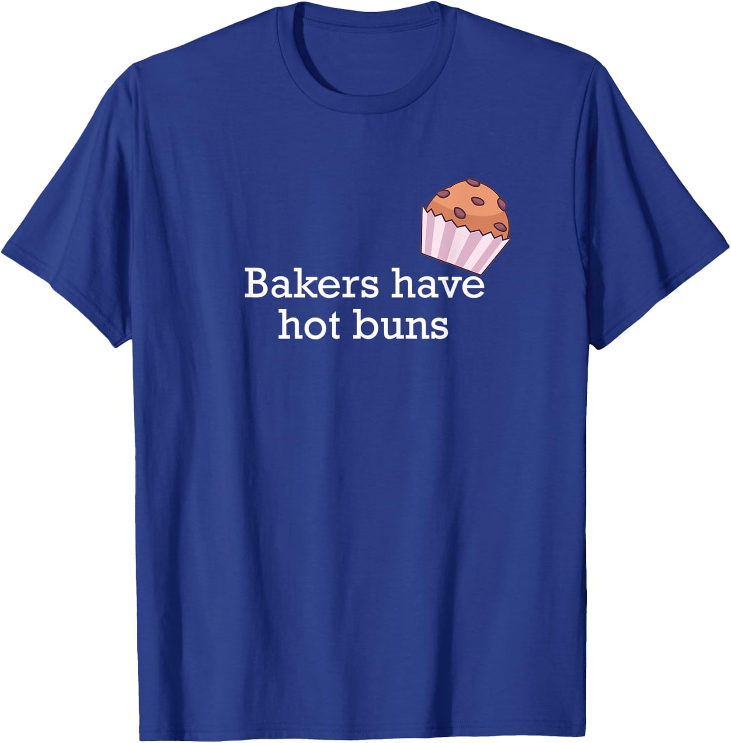 Bakers have hot buns T-Shirt - T-Shirt | Royal