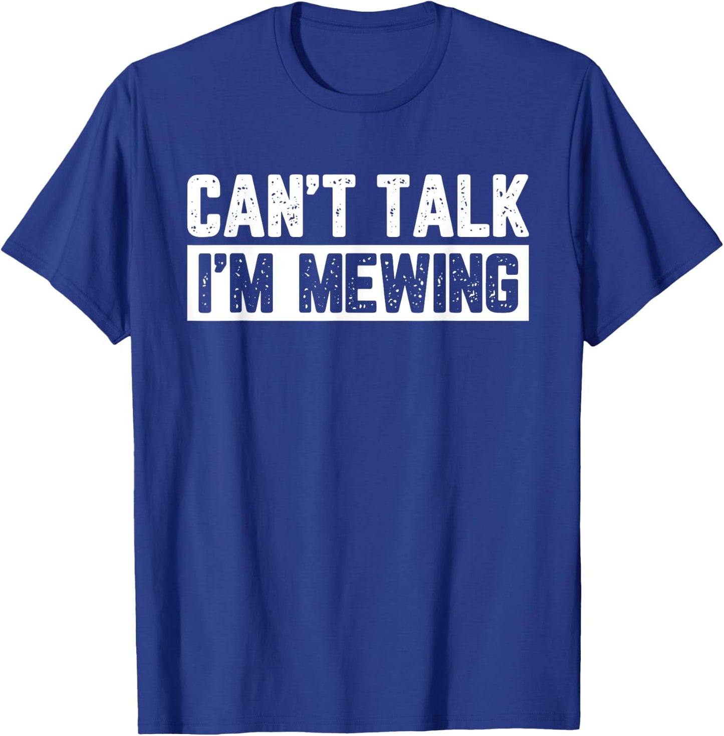 Can't Talk I'm Mewing T-Shirt - T-Shirt | Royal