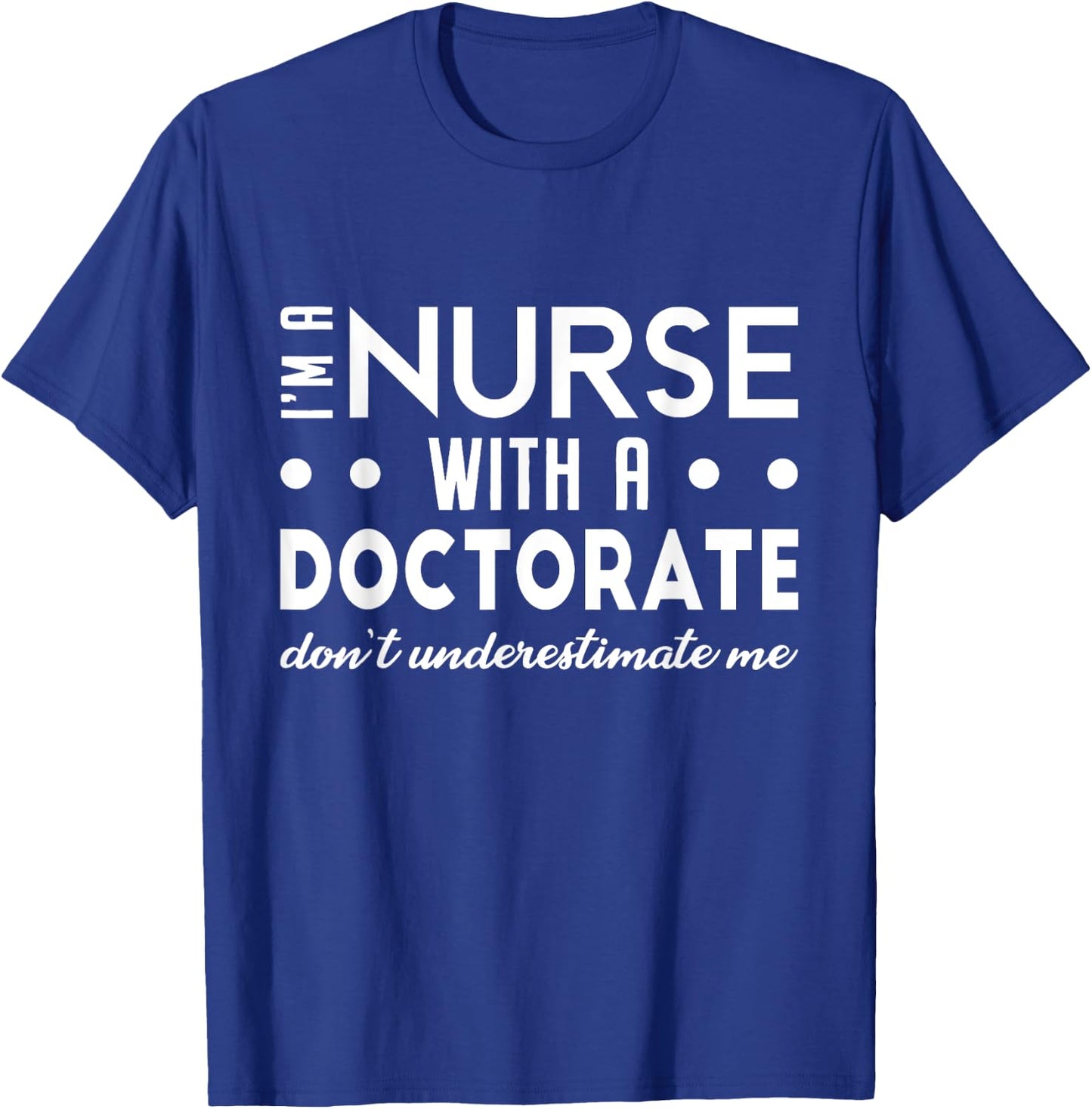 I'm A Nurse With A Doctorate Nurse DNP Degree 2025 Women T-Shirt - T-Shirt | Royal