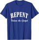 REPENT and Believe the Gospel Mark Gospel 1:15 T-Shirt - T-Shirt | Royal