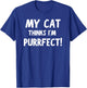 My Cat Thinks I'm Purrfect - Funny Cat T-Shirt - T-Shirt | Royal