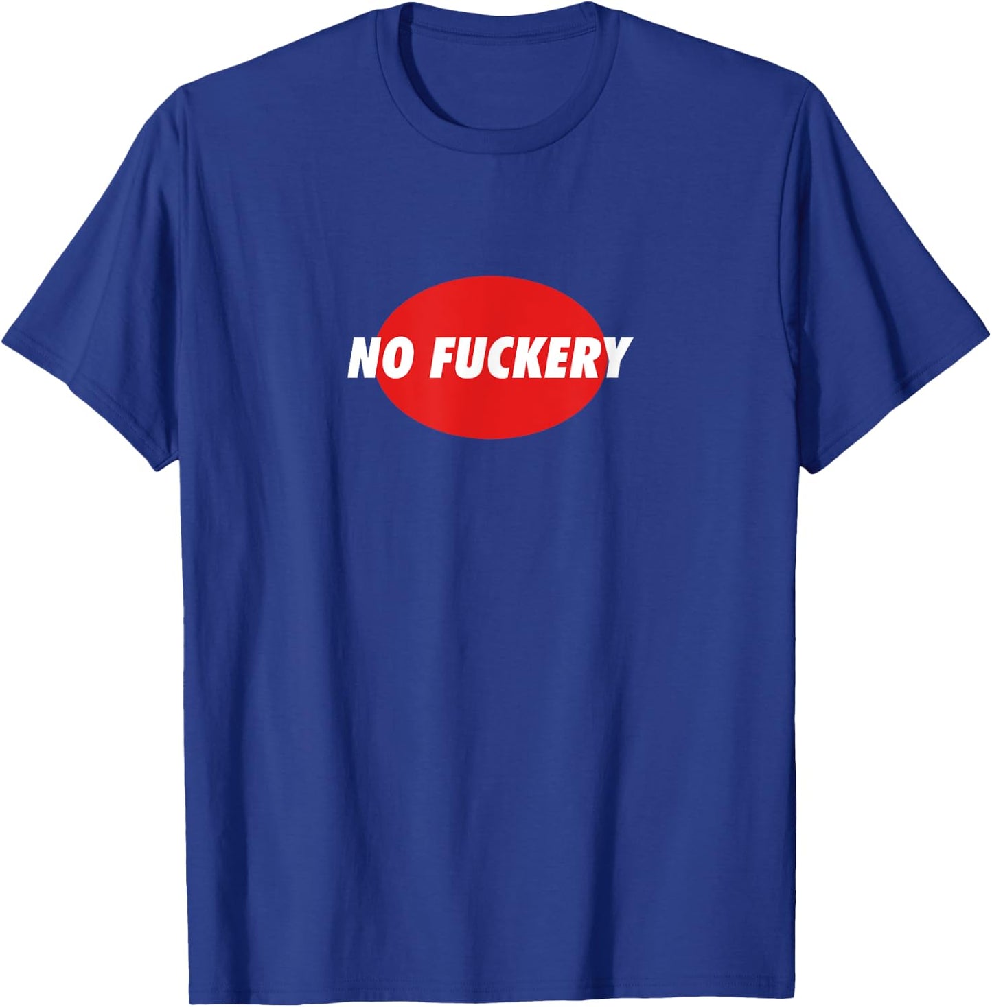 No Fuckery T-Shirt - T-Shirt | Royal