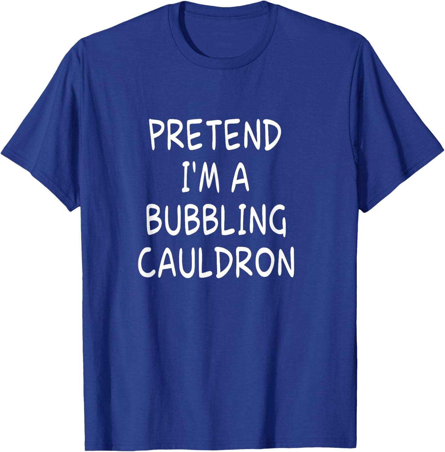 Pretend I'm a Bubbling Cauldron Halloween Party Costume T-Shirt - T-Shirt | Royal