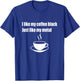 I Like My Coffee Black Just Like My Metal T-Shirt - T-Shirt | Royal