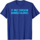 If Only Sarcasm Burned Calories T-Shirt - T-Shirt | Royal