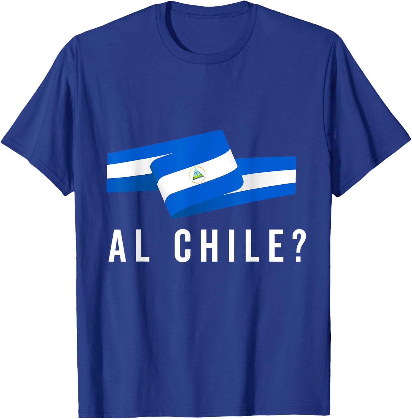 Nicaragua Flag Camiseta Nicaraguan Al Chile Slang Saying T-Shirt - T-Shirt | Royal