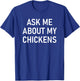 Ask Me About My Chickens, Funny, Jokes, Sarcastic T-Shirt - T-Shirt | Royal