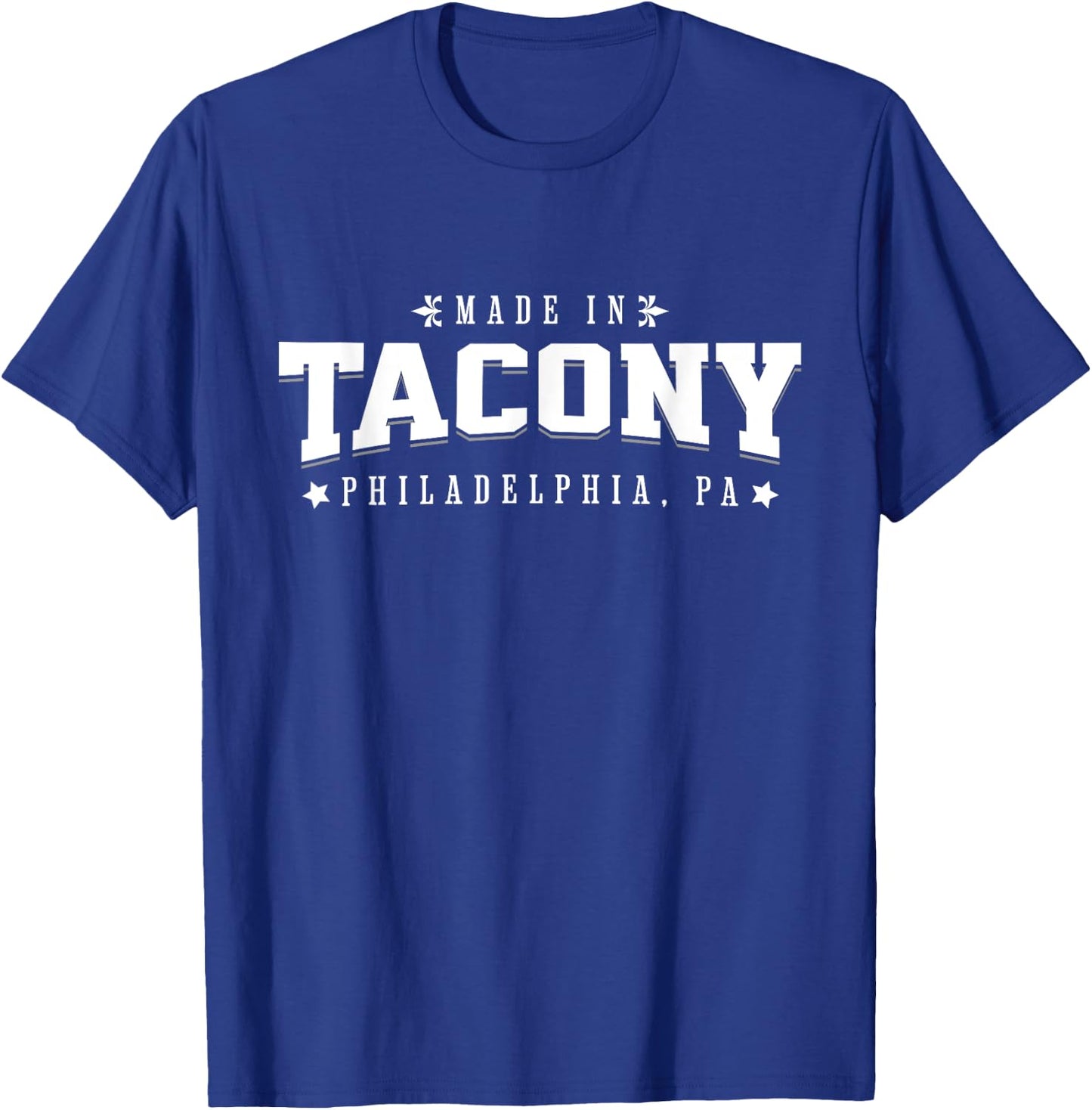 Made in Tacony Philadelphia PA Philly Neighborhood Pride T-Shirt - T-Shirt | Royal