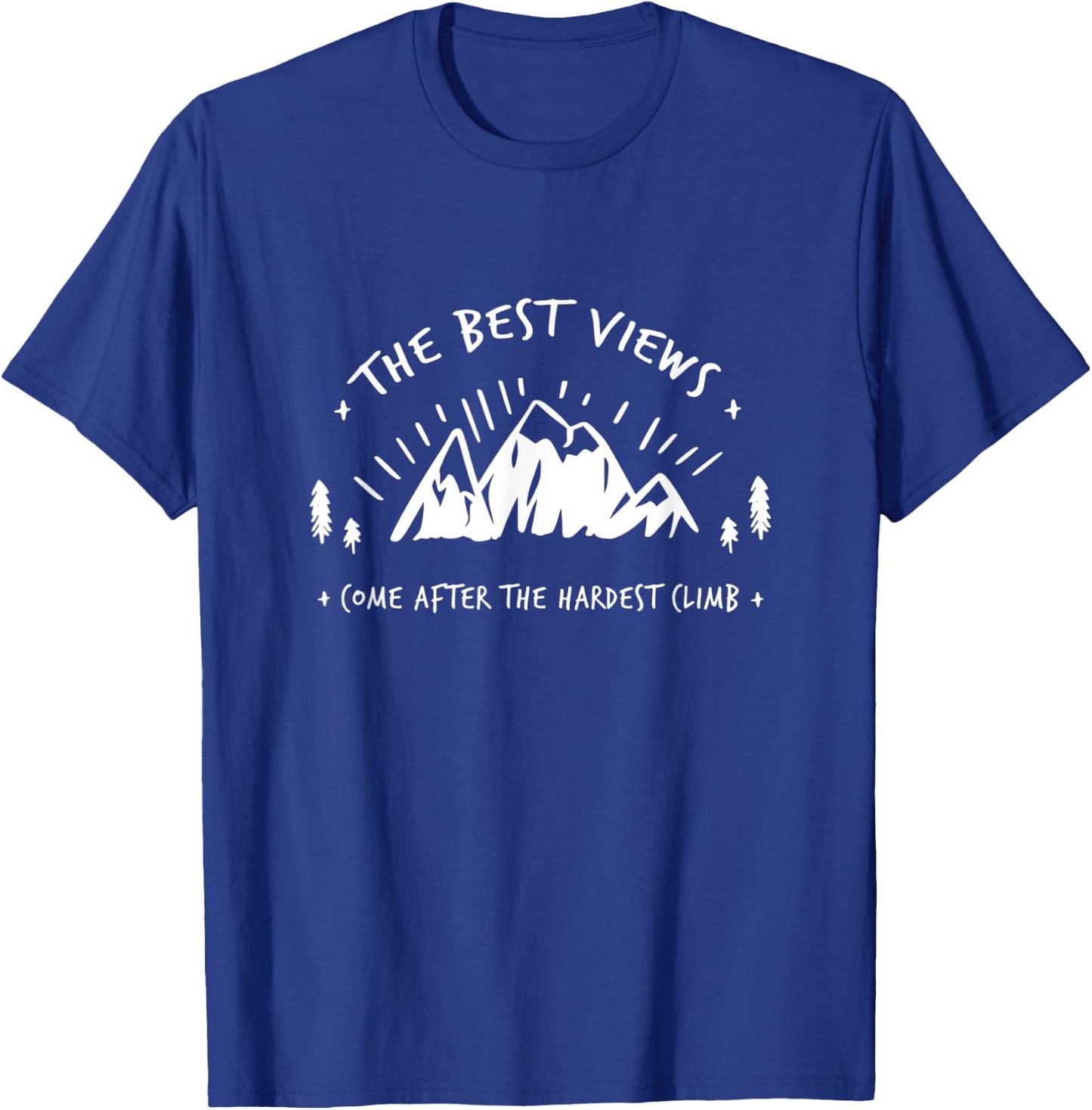 THE BEST VIEWS COME AFTER THE HARDEST CLIMB Outdoor Mountain T-Shirt - T-Shirt | Royal