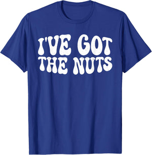 I've Got The Nuts T-Shirt - T-Shirt | Royal