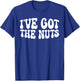 I've Got The Nuts T-Shirt - T-Shirt | Royal