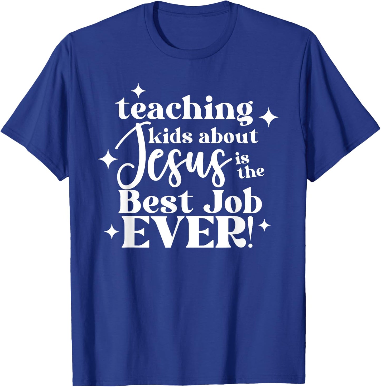 Teaching Kids About Jesus Is The Best Job Ever T-Shirt - T-Shirt | Royal