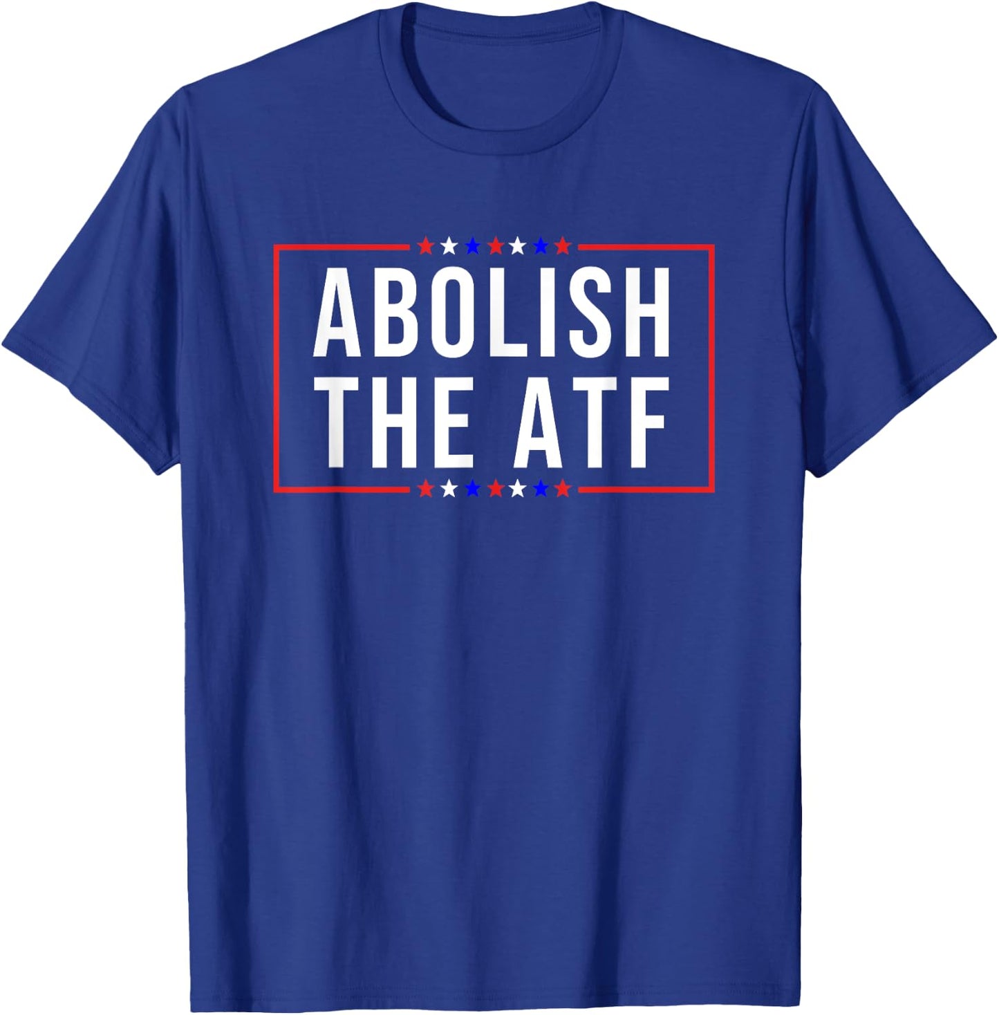 Pro 2A -Adults Patriotic Modern Black Short Sleeve Small Abolish the ATF Gun Control T-Shirt - T-Shirt | Royal