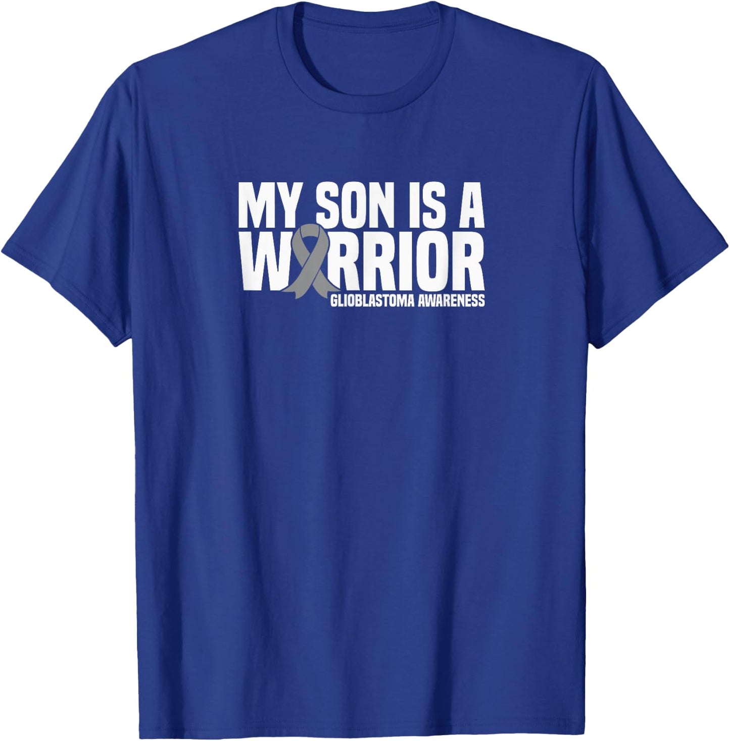 My Son is a Warrior Grey Ribbon GBM Glioblastoma Awareness T-Shirt - T-Shirt | Royal