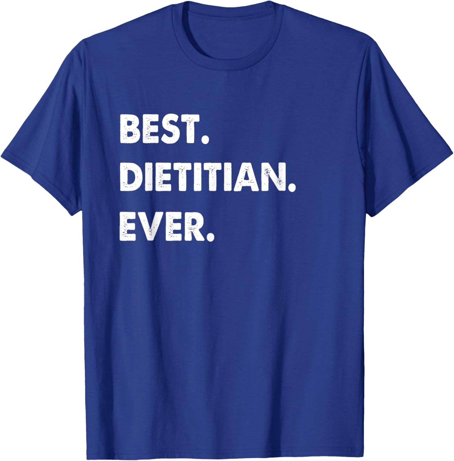Dietitian Profession Best Dietitian Ever T-Shirt - T-Shirt | Royal