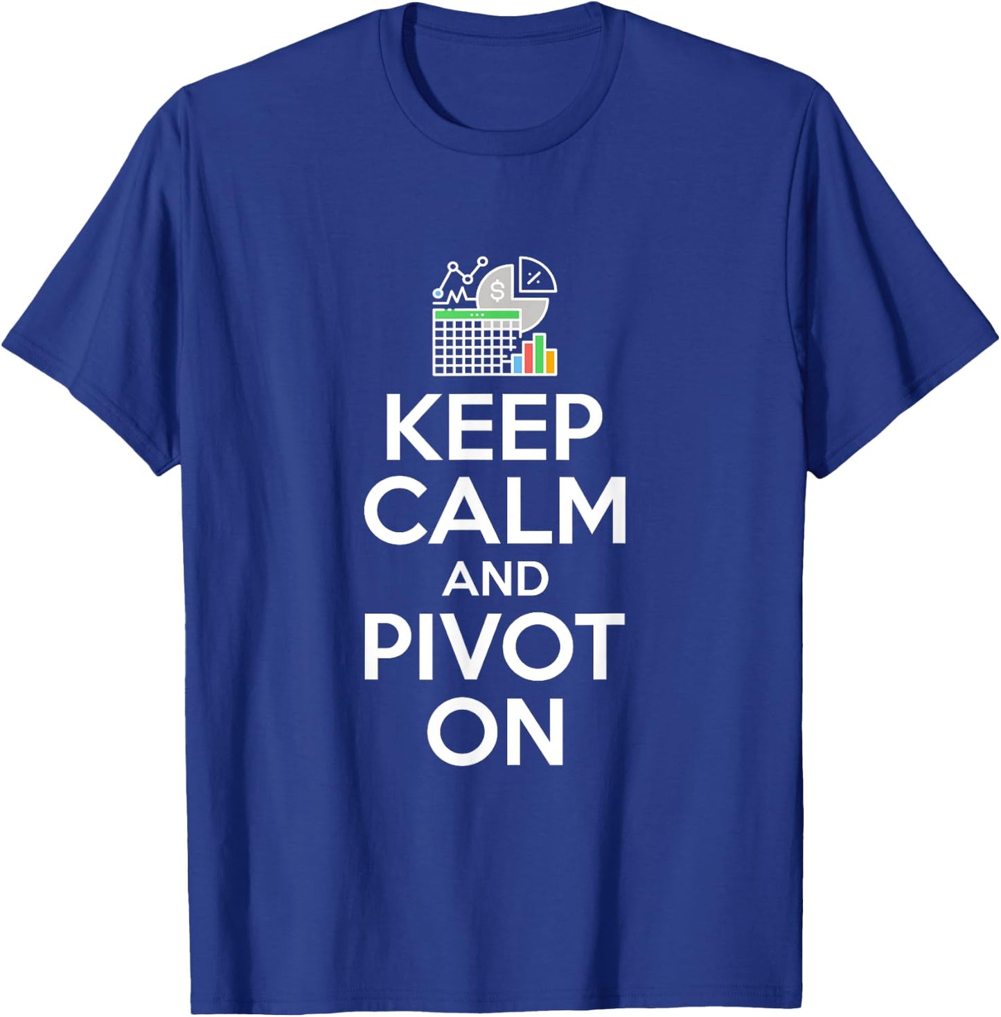 Keep Calm & Pivot - Accounting T-Shirt - T-Shirt | Royal