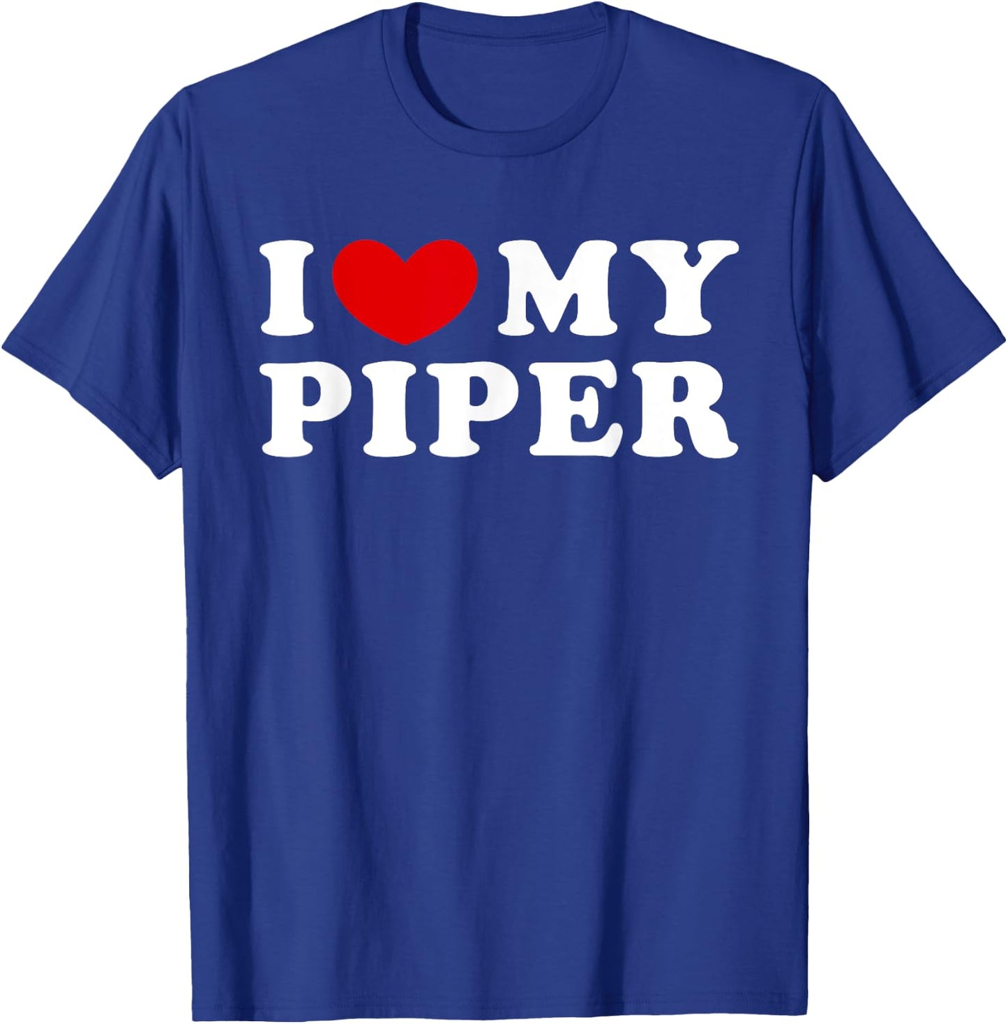 I Love My Piper, I Heart My Piper T-Shirt - T-Shirt | Royal