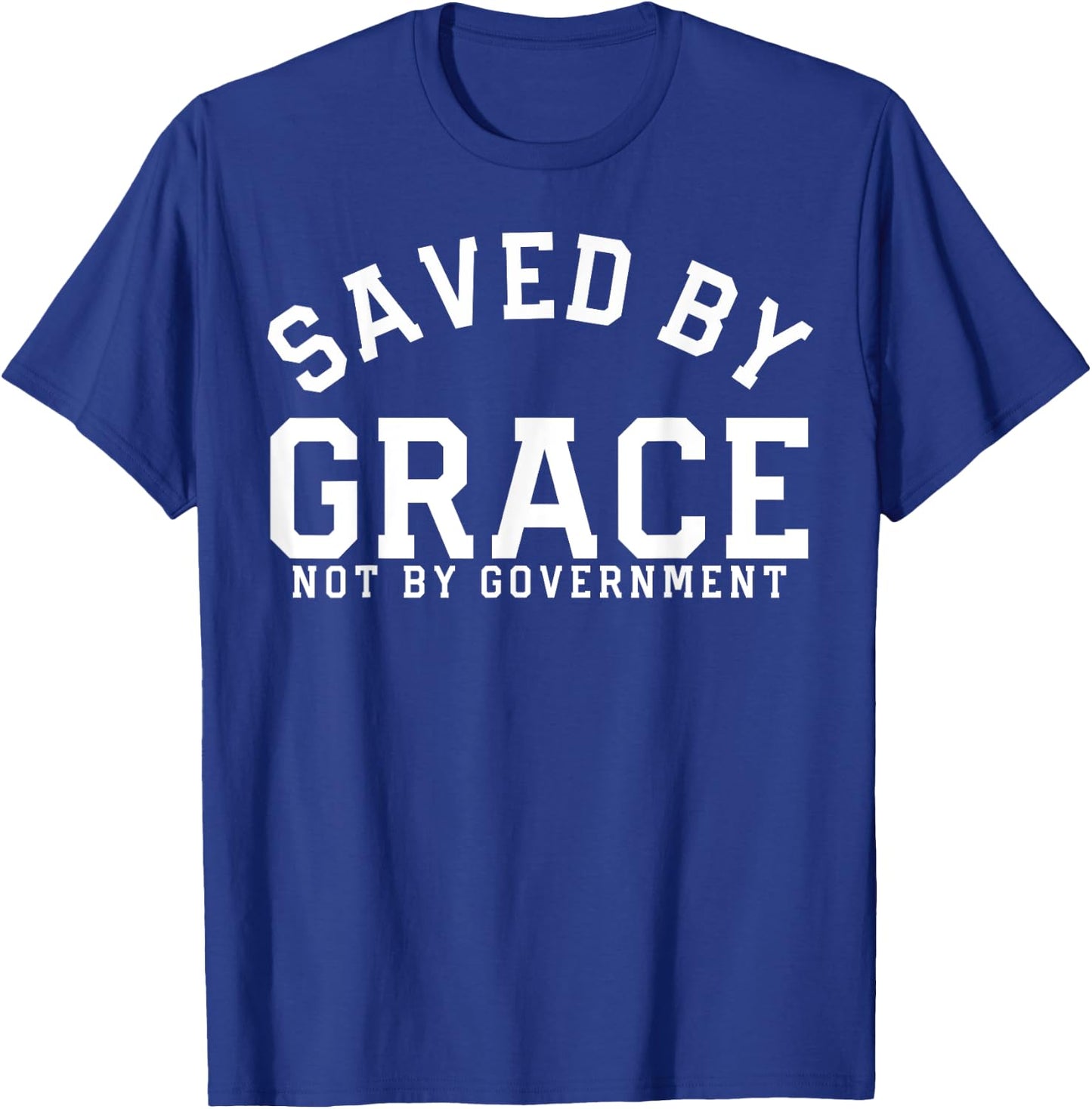 Saved By Grace Not By Government Conservative Patriot Gift T-Shirt - T-Shirt | Royal