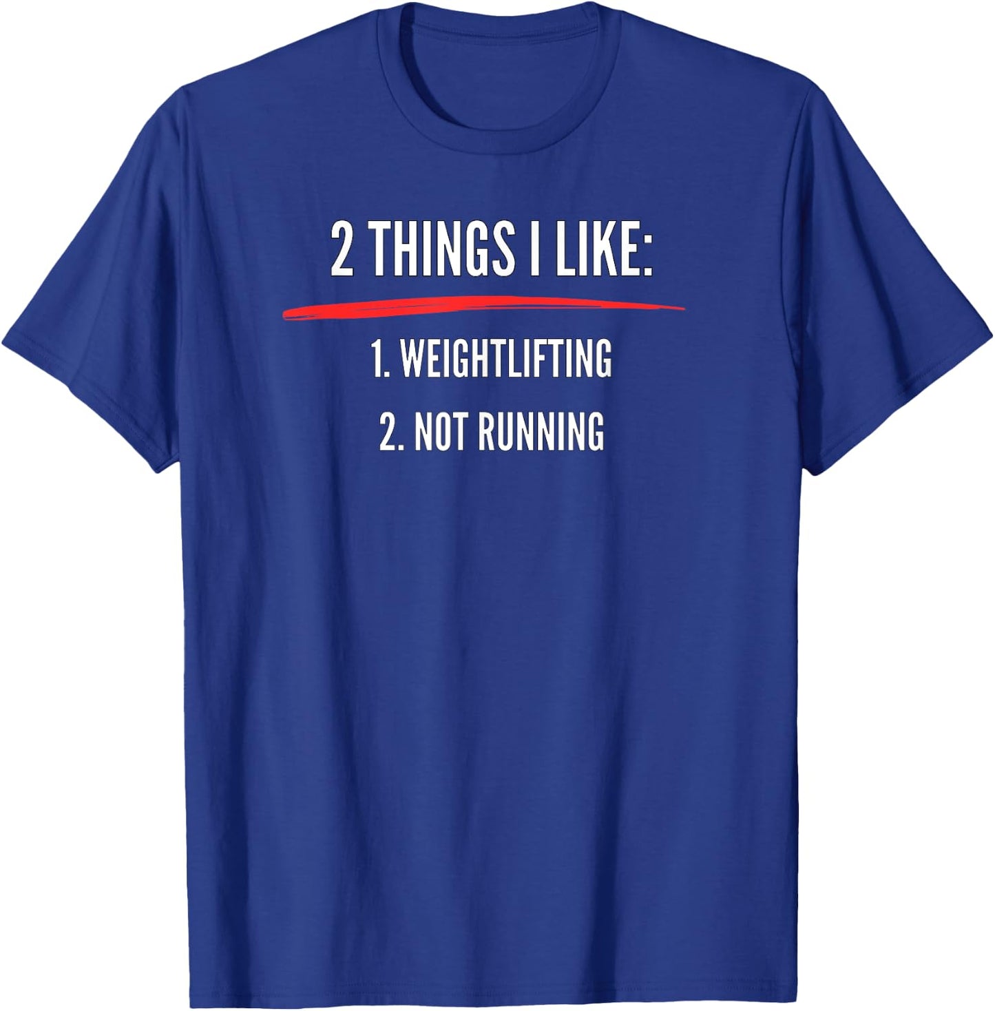 2 Things I Like Weight Lifting Not Running | Funny Gym T-Shirt - T-Shirt | Royal