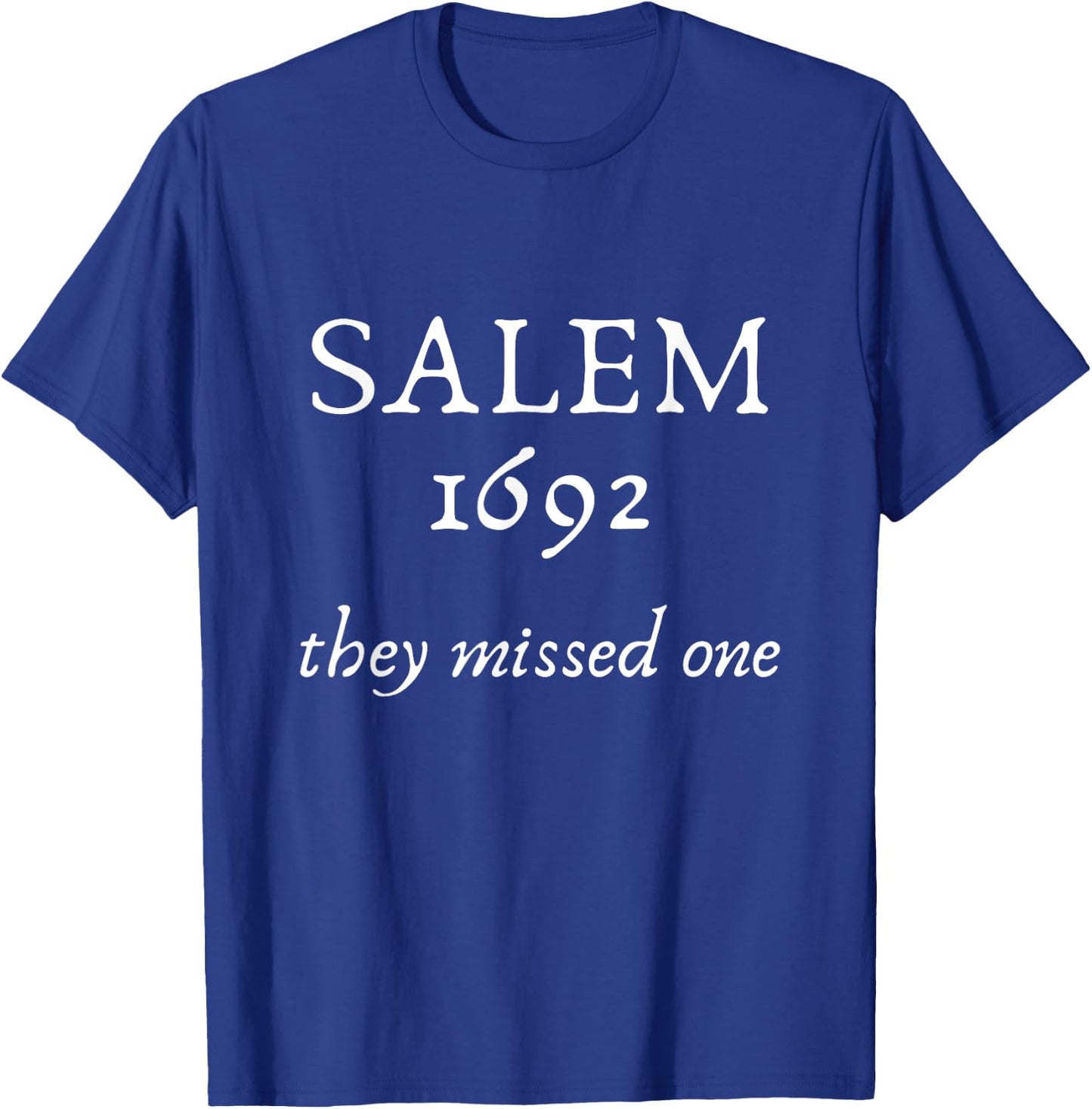 Funny Salem 1692, Salem 1692 they Missed One, Cool Hallo T-Shirt - T-Shirt | Royal