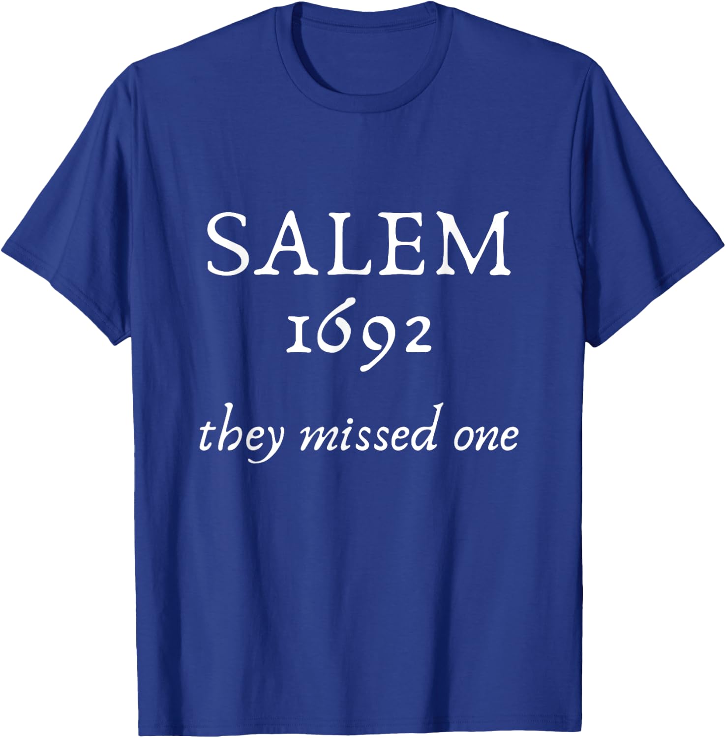 Funny Salem 1692, Salem 1692 they Missed One, Cool Hallo T-Shirt - T-Shirt | Royal