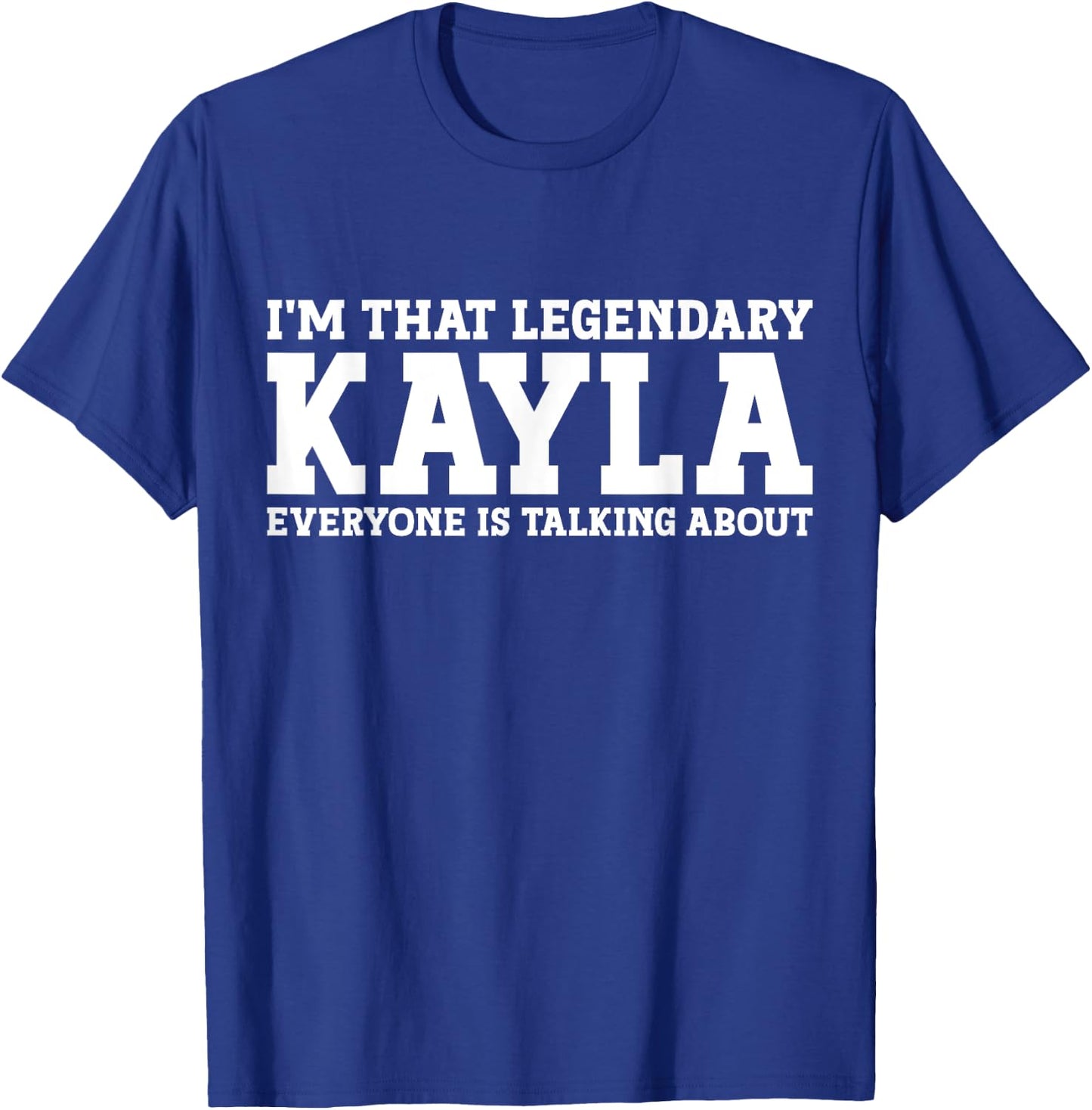 Kayla Personal Name Women Girl Funny Kayla T-Shirt - T-Shirt | Royal