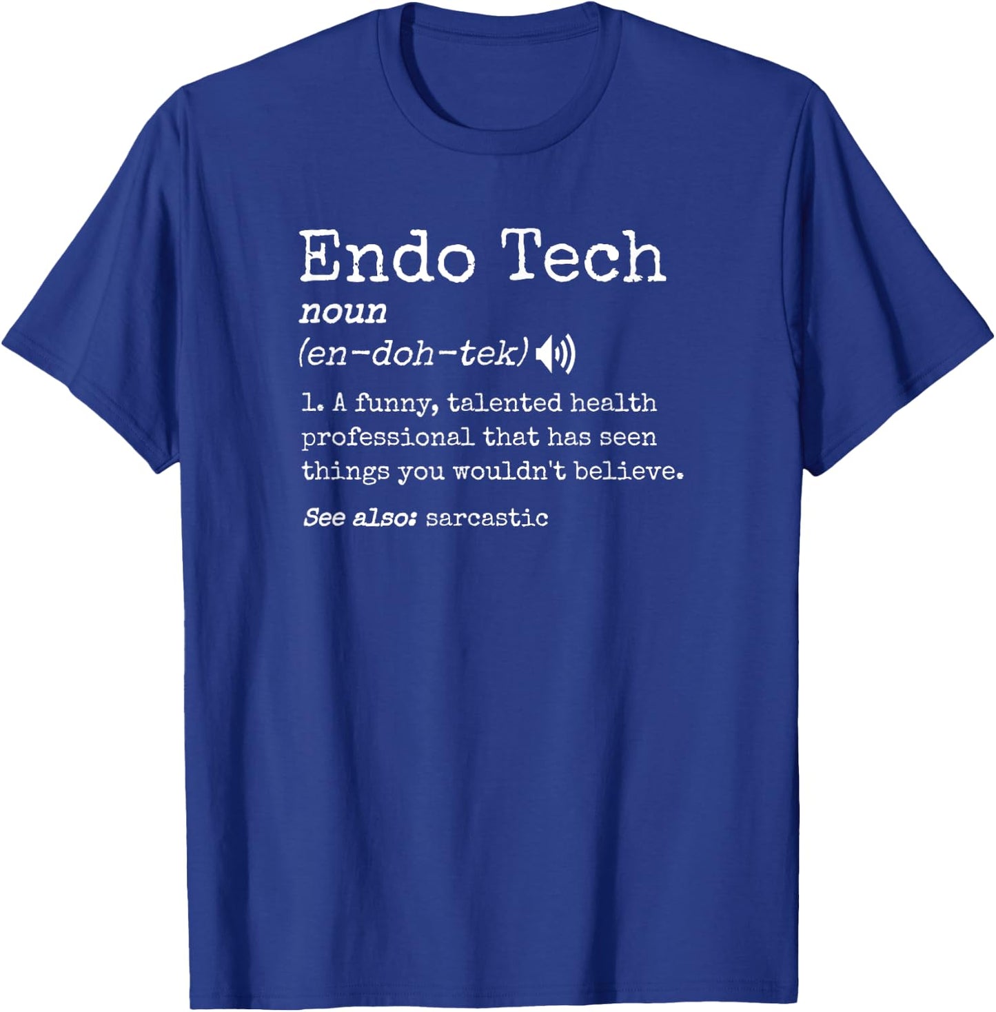 Funny GI Endo Nurses Technician Humor Men Women Endoscopy Tech Sarcastic Definition Colonoscopy Endo Nurse T-Shirt - T-Shirt | Royal