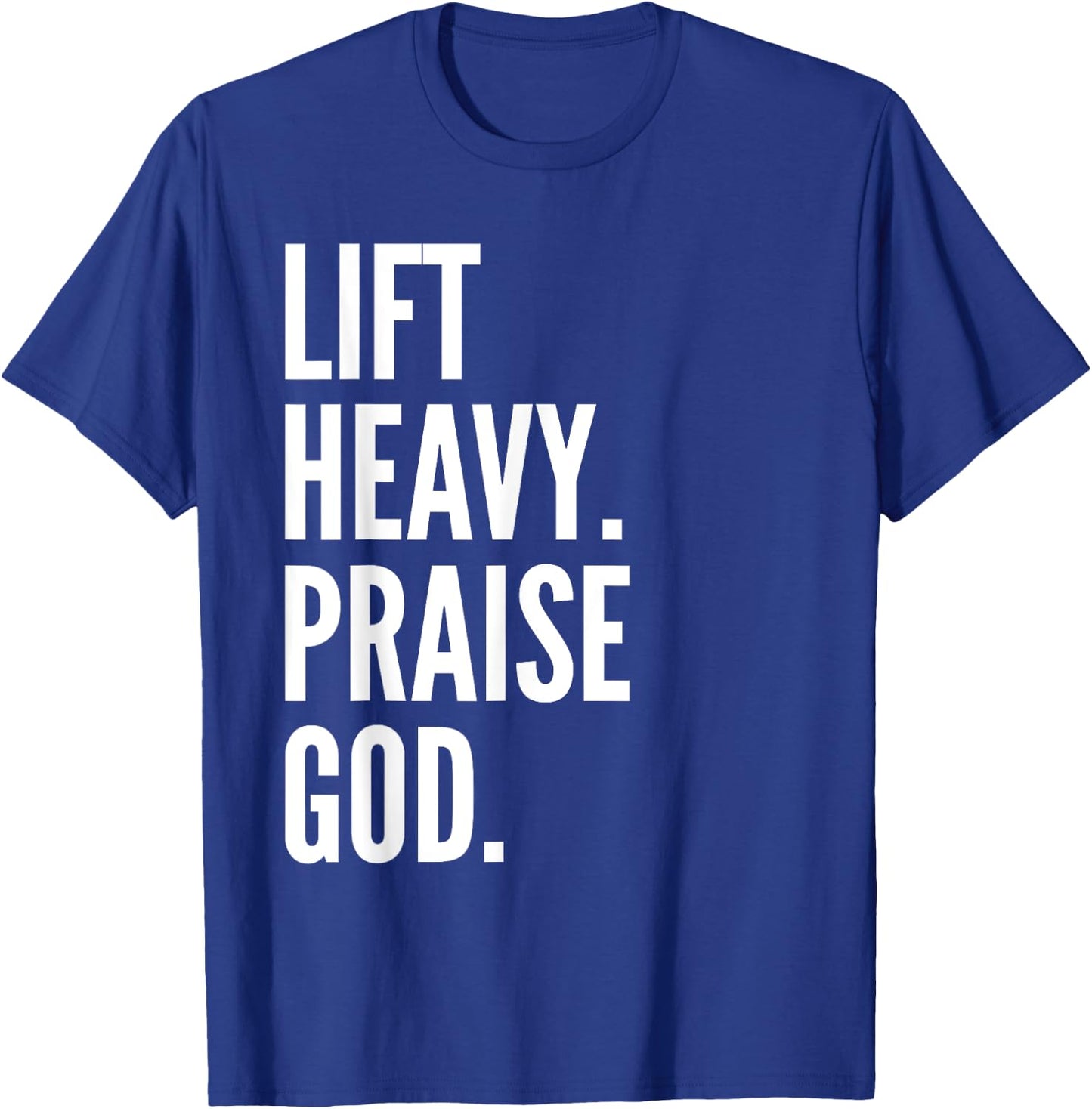 Lift Heavy Praise God Christian Powerlifting Bodybuilding T-Shirt - T-Shirt | Royal