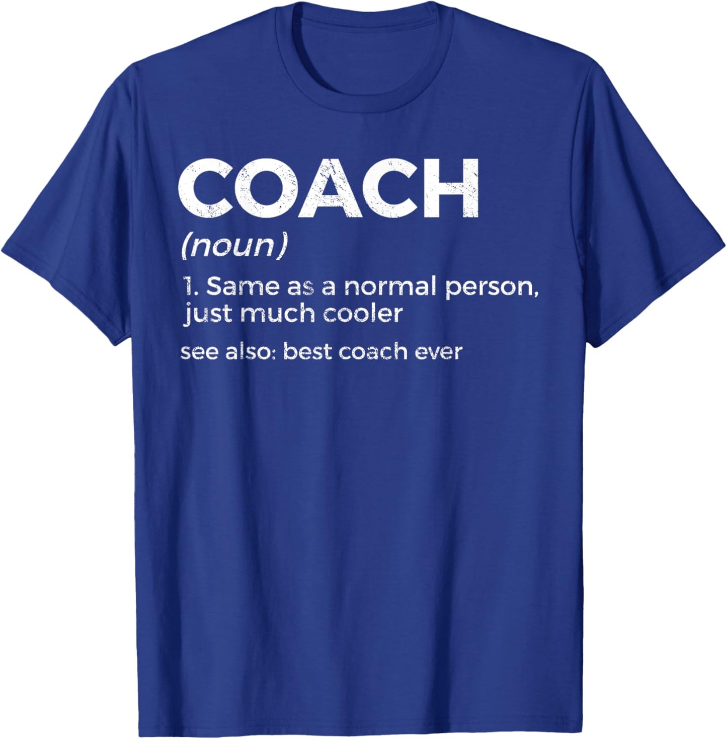 Coach Definition Funny Best Coach Ever T-Shirt - T-Shirt | Royal