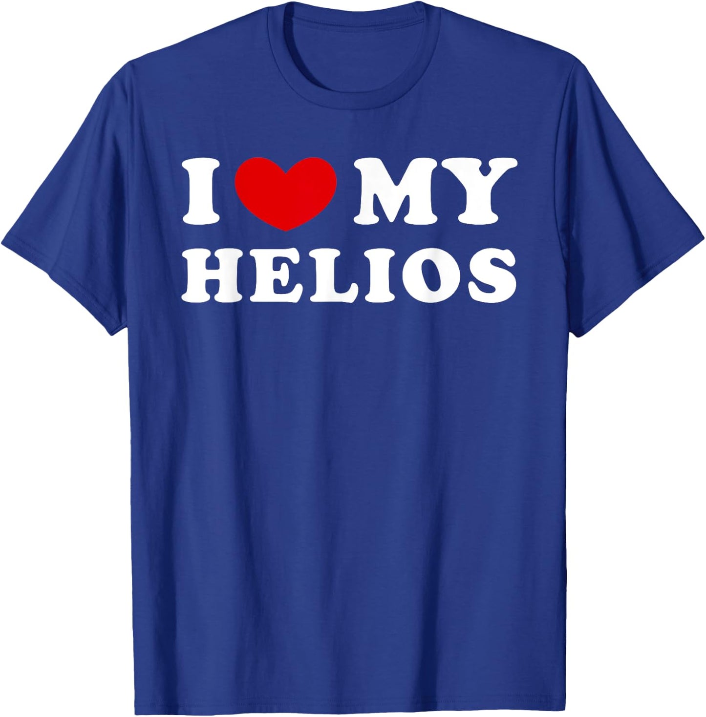 I Love My Helios, I Heart My Helios T-Shirt - T-Shirt | Royal