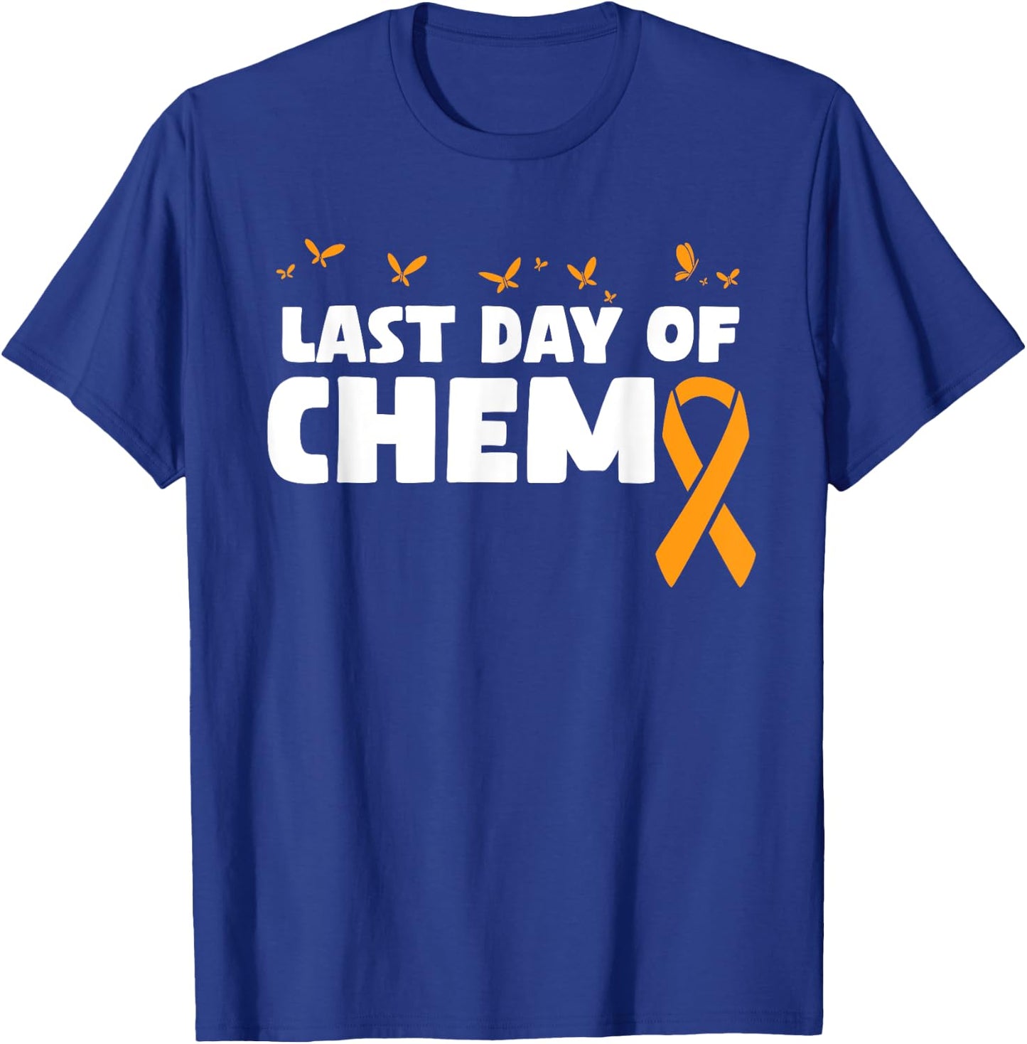 Last Day Of Chemo Orange Ribbon Chemotherapy T-Shirt - T-Shirt | Royal