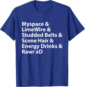 Myspace & LimeWire & Studded Belts & Scene Hair T-Shirt - T-Shirt | Royal