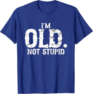 I'm Old Not Stupid Funny Birthday Gag 80th 60th 70th T-Shirt - T-Shirt | Royal