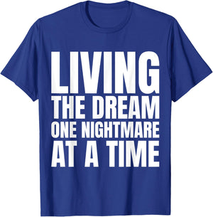 Living the dream one nightmare at the time T-Shirt - T-Shirt | Royal