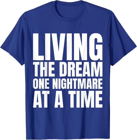 Living the dream one nightmare at the time T-Shirt - T-Shirt | Royal
