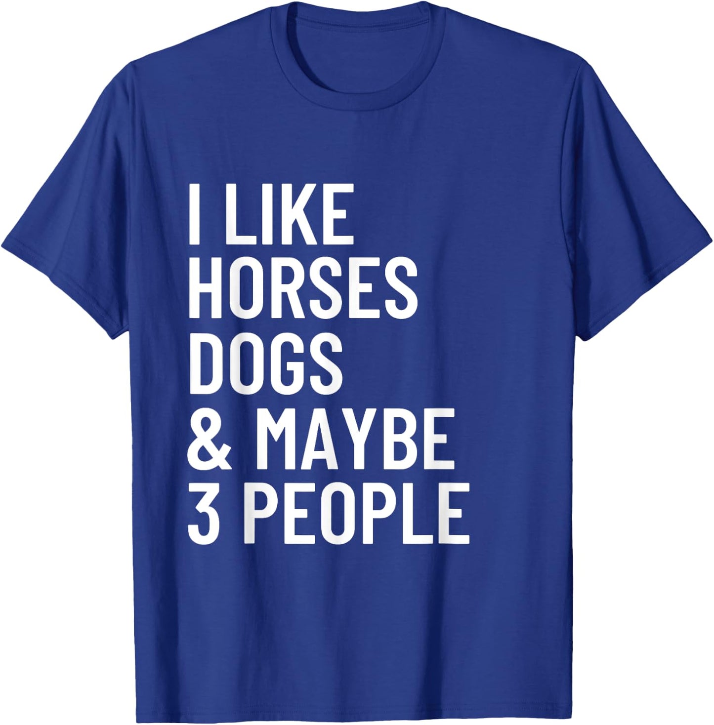I Like Horses Dogs And Maybe 3 People Horses Dog Lover Women Girls Kids T-Shirt - T-Shirt | Royal
