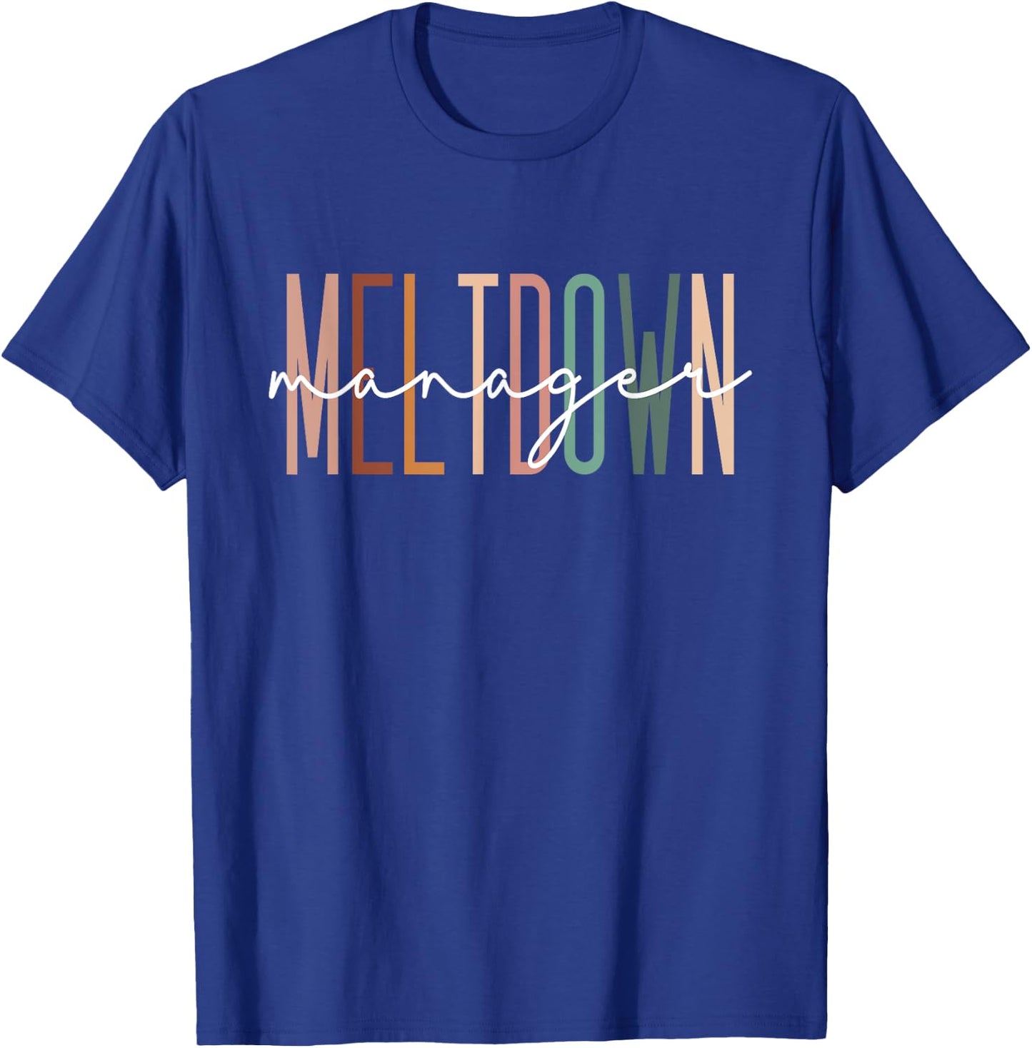 Meltdown Manager Daycare Provider Childcare Appreciation T-Shirt - T-Shirt | Royal