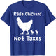 Raise Chickens Not Taxes Ranch Homestead Libertarian Chicks T-Shirt - T-Shirt | Royal