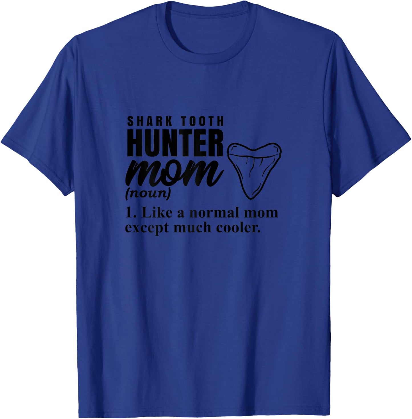 Tooth Hunter Mom Fossil Hunting for Shark Lover T-Shirt - T-Shirt | Royal