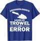 Funny Archeology Trowel Design Men Women Antique Archeology T-Shirt - T-Shirt | Royal