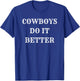 Cowboys Do It Better - Western Horse Rancher T-Shirt - T-Shirt | Royal