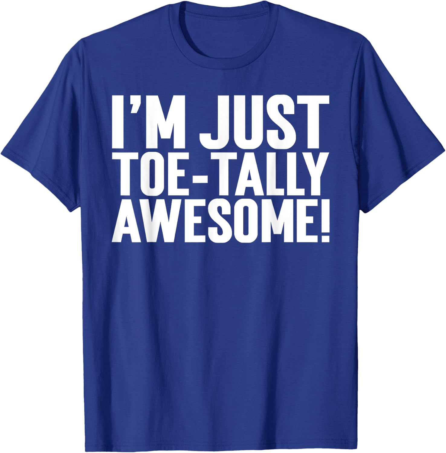 I'm Just Toe-Tally Awesome! Funny Toe Amputation T-Shirt - T-Shirt | Royal